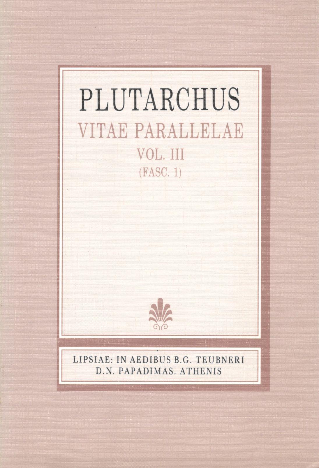 PLUTARCHI, VITAE PARALLELAE, VOL. III, (FASC. 1), [ΠΛΟΥΤΑΡΧΟΥ, ΒΙΟΙ ΠΑΡΑΛΛΗΛΟΙ, Τ. Γ