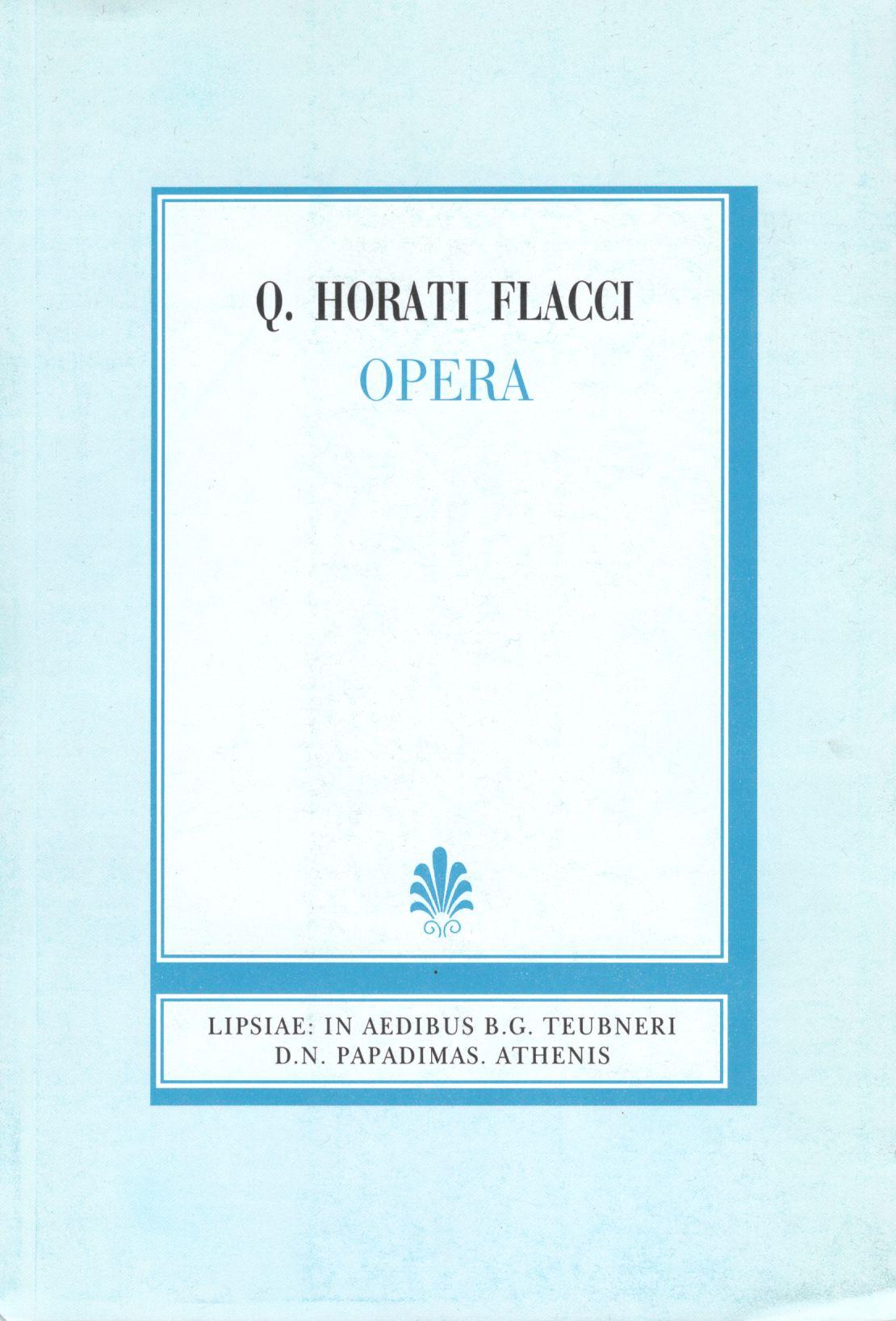 Q. HORATI FLACCI, OPERA. CARMINA: LIBRI I-IV, (ΚΟΙΝΤΟΥ ΟΡΑΤΙΟΥ ΦΛΑΚΚΟΥ, ΩΔΑΙ: ΒΙΒΛΙΑ Α