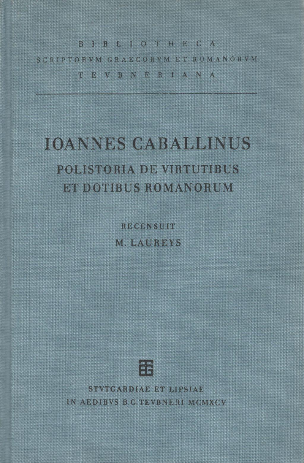 IOANNIS CABALLINI DE CERRONIBUS POLISTORIA DE VIRTUTIBUS ET DOTIBUS ROMANORUM