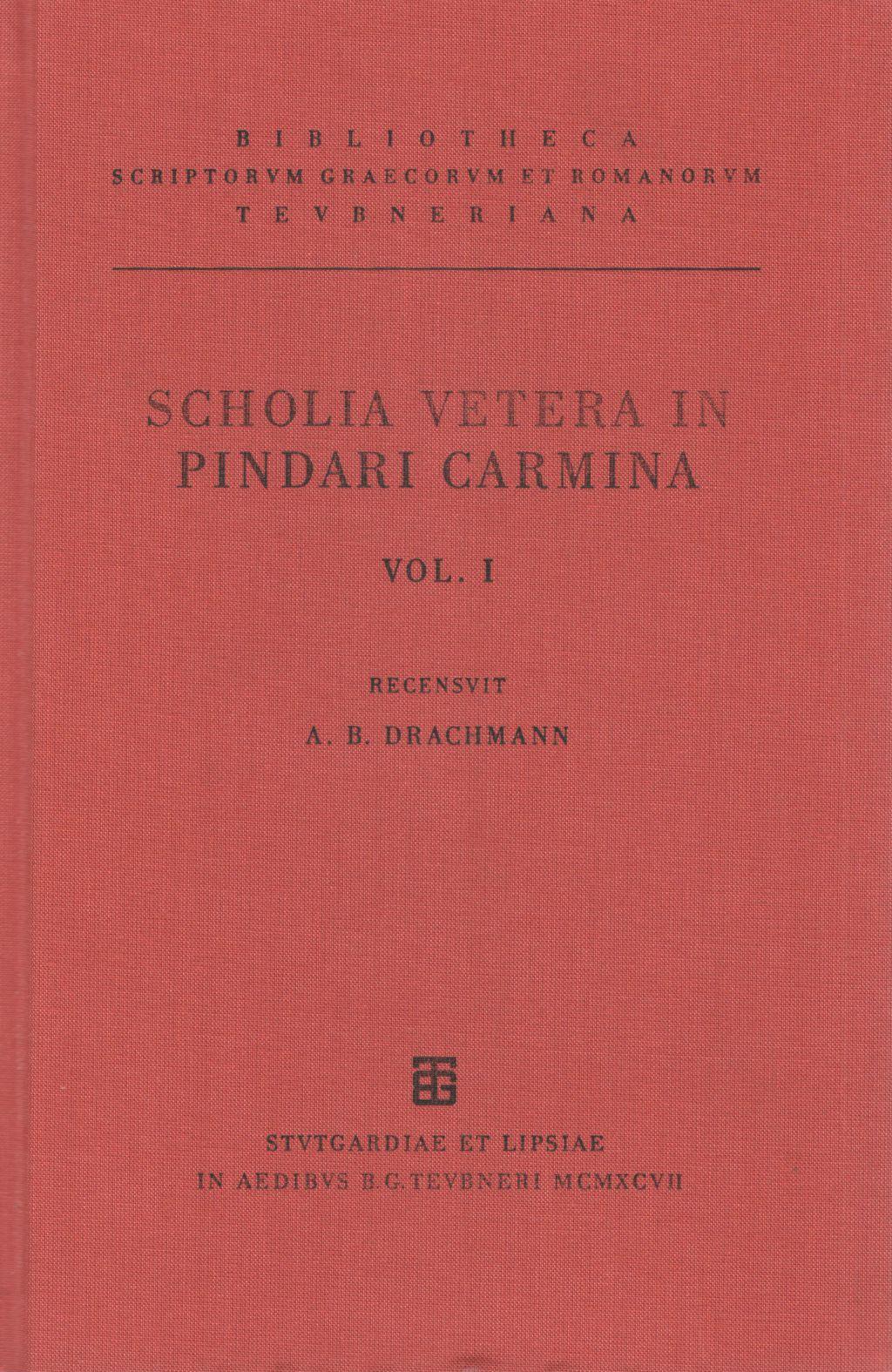 SCHOLIA VETERA IN PINDARI CARMINA VOL. I SCHOLIA IN OLYMPIONICAS