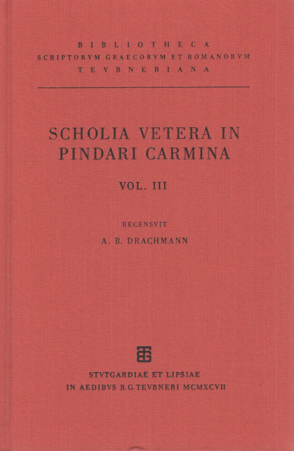 SCHOLIA VETERA IN PINDARI CARMINA VOL. III SCHOLIA IN NEMEONICAS ET ISTHMIONICAS. EPIMETRUM. INDICES