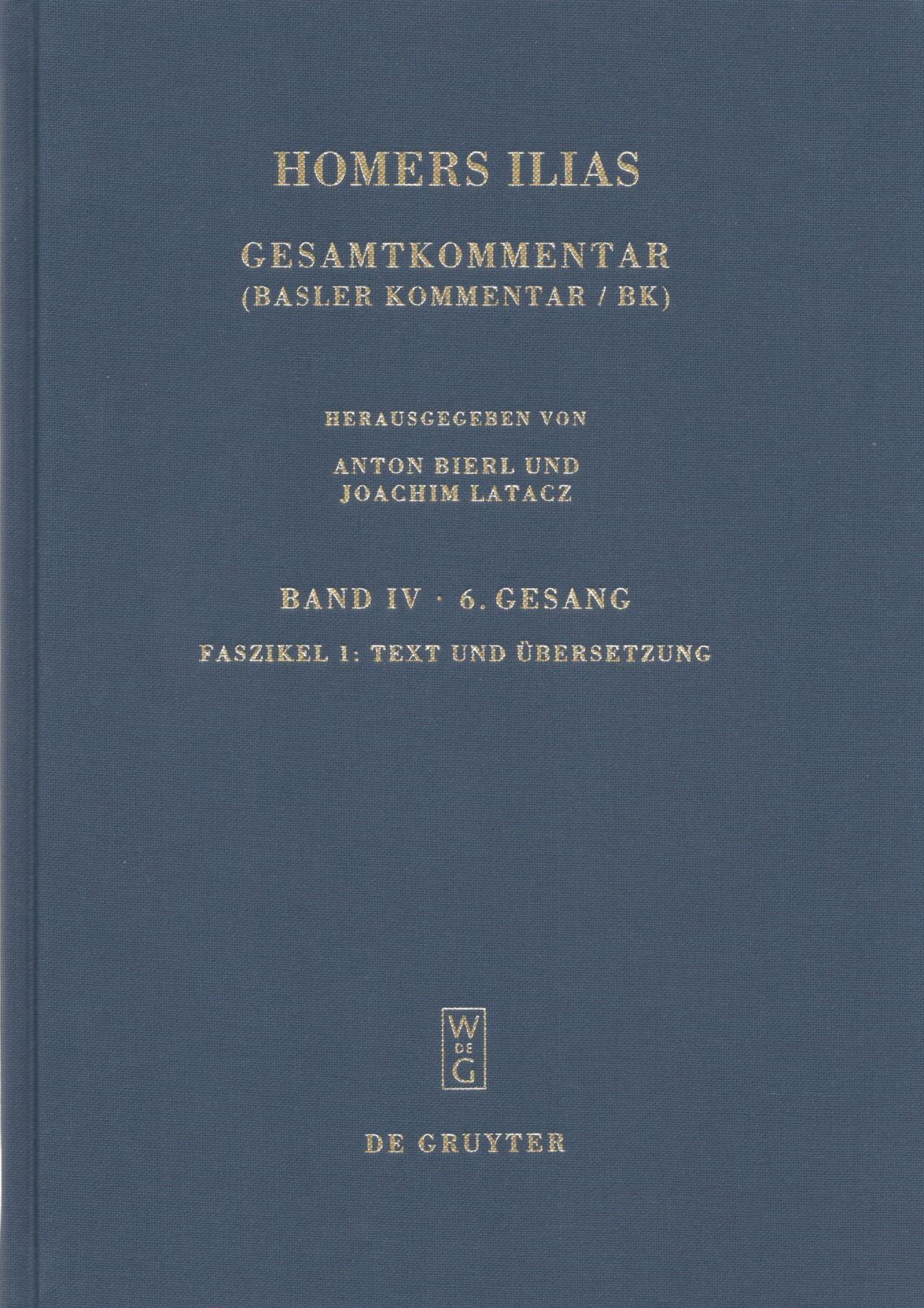 HOMERS ILIAS GESAMTKOMMENTAR - BAND IV - 6. GESANG - FASZIKEL 1: TEXT UND UBERSETZUNG