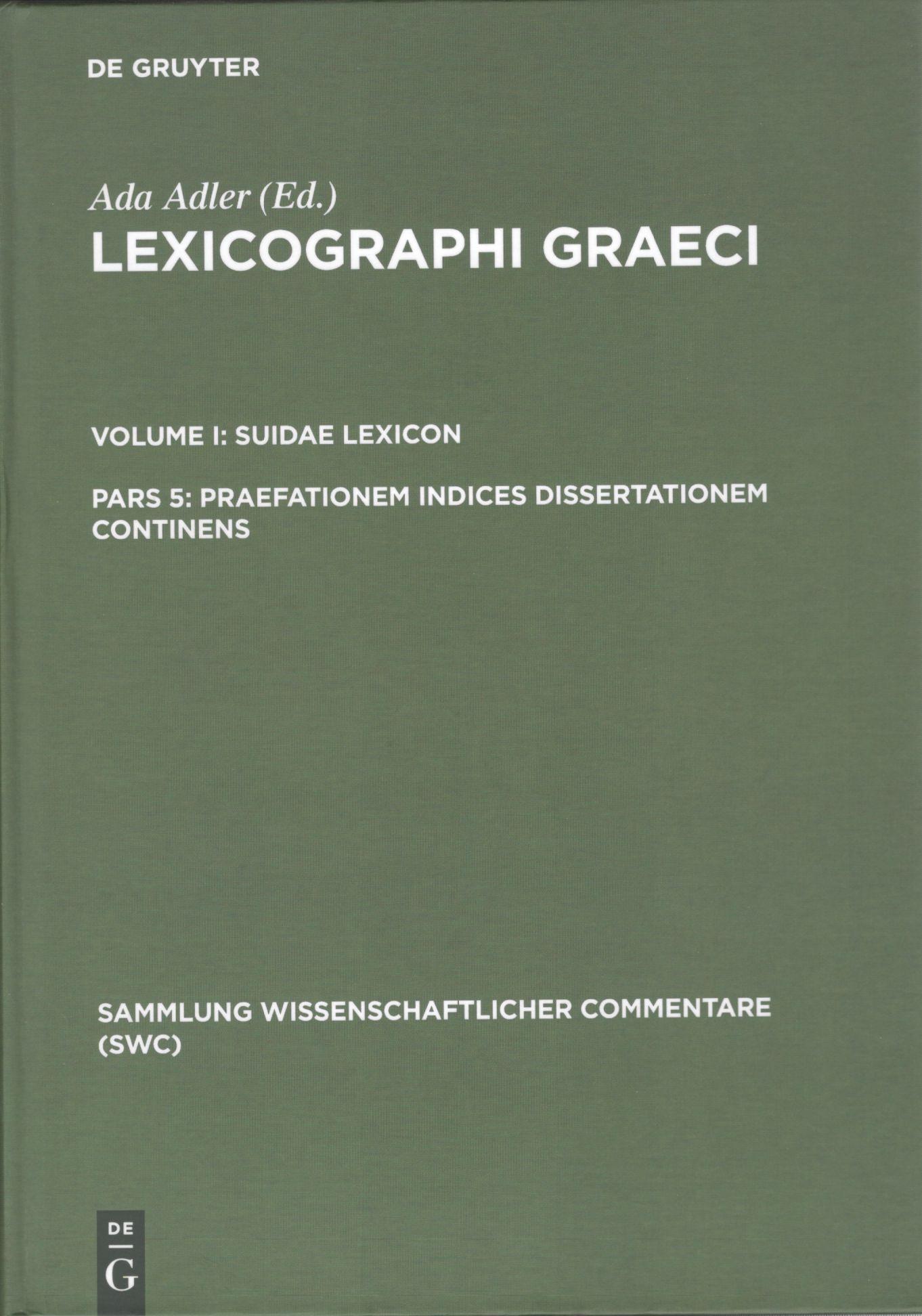 VOL. I: SUIDAE LEXICON PARS 5: PRAEFATIONEM INDICES DISSERTATIONEM CONTINENS