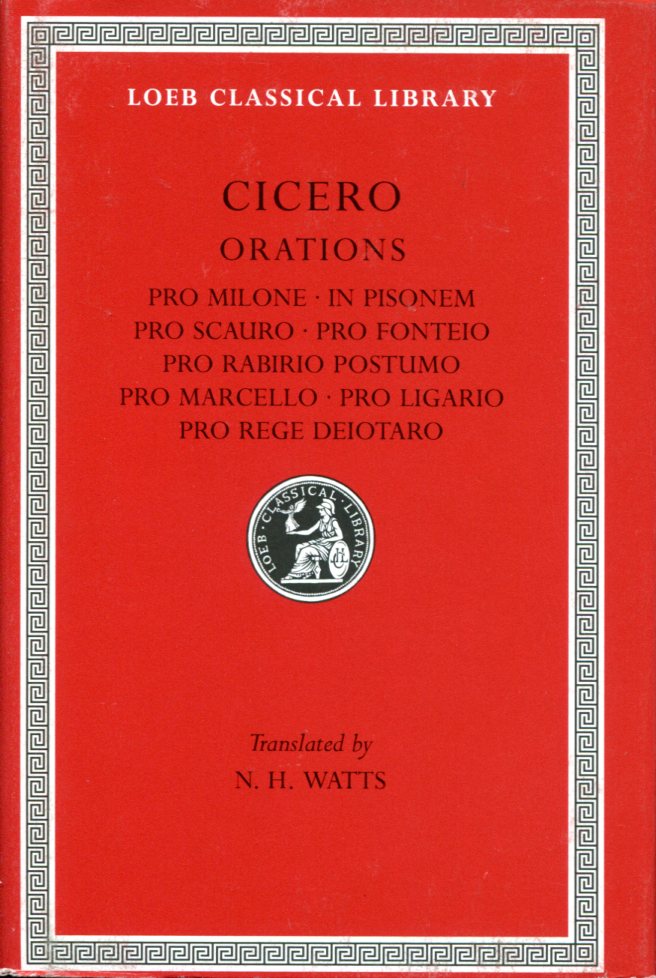 CICERO PRO MILONE. IN PISONEM. PRO SCAURO. PRO FONTEIO. PRO RABIRIO POSTUMO. PRO MARCELLO. PRO LIGARIO. PRO REGE DEIOTARO