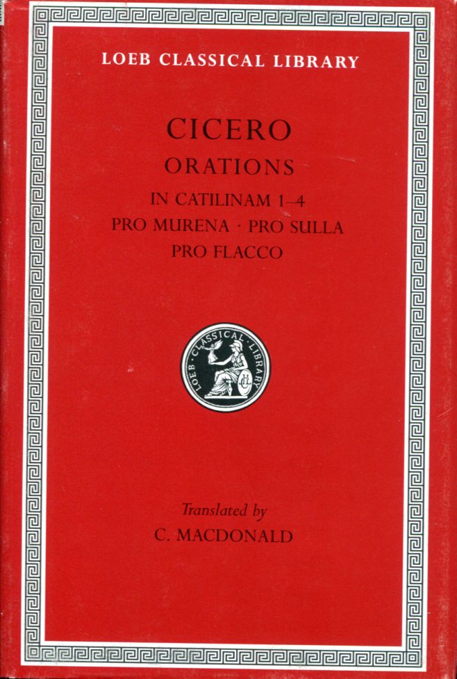 CICERO IN CATILINAM 1-4. PRO MURENA. PRO SULLA. PRO FLACCO