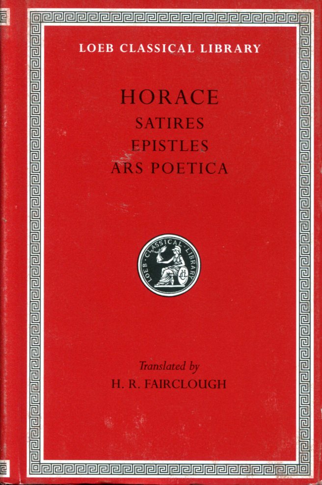 HORACE SATIRES. EPISTLES. THE ART OF POETRY