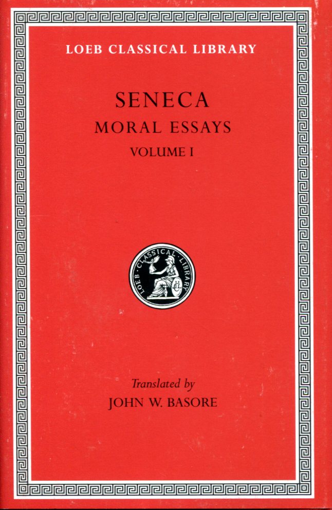 SENECA MORAL ESSAYS, VOLUME I