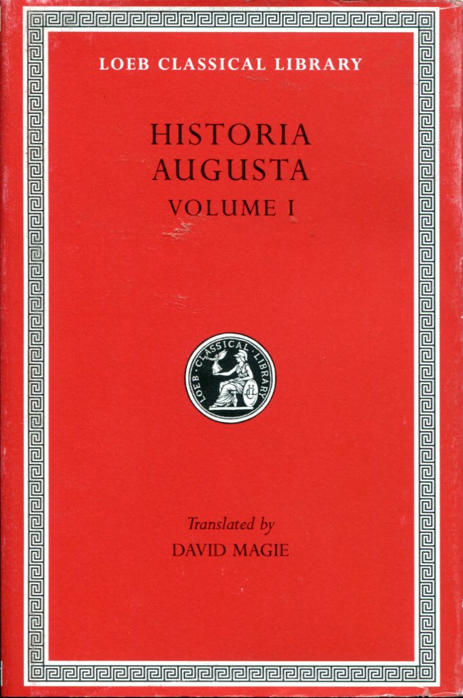 HISTORIA AUGUSTA, VOLUME I: HADRIAN. AELIUS. ANTONINUS PIUS. MARCUS AURELIUS. L. VERUS. AVIDIUS CASSIUS. COMMODUS. PERTINAX. DIDIUS JULIANUS. SEPTIMIUS SEVERUS. PESCENNIUS NIGER. CLODIUS ALBINUS