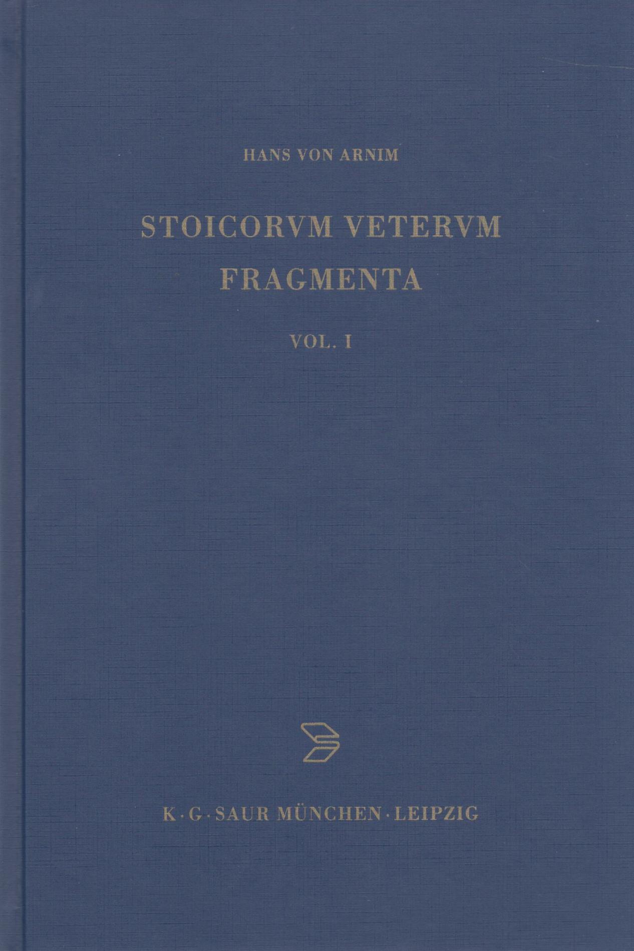 STOICORUM VETERUM FRAGMENTA VOL. I ZENO ET ZENONIS DISCIPULI