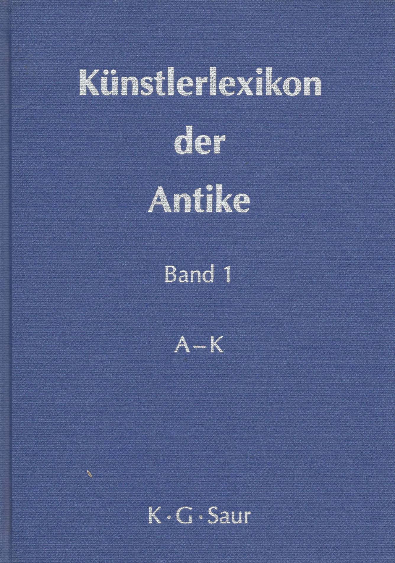 KUNSTLERLEXIKON DER ANTIKE BAND 1 A-K