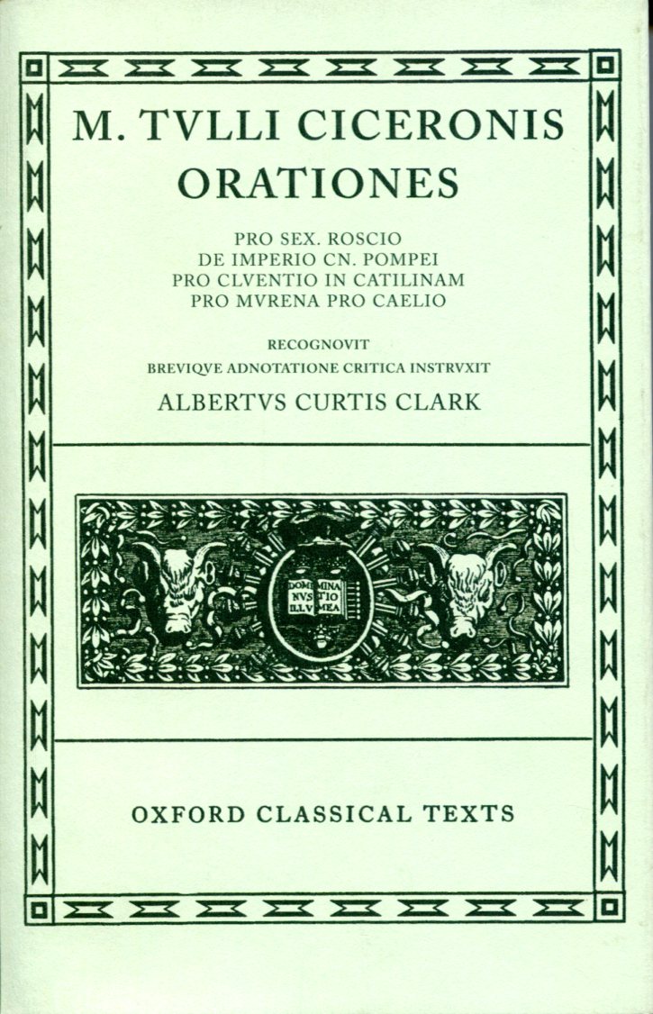 CICERO ORATIONES. VOL. I (PRO SEX. ROSCIO, DE IMPERIO CN. POMPEII, PRO CLUENTIO, IN CATILINAM, PRO MURENA, ORO CAELIO)