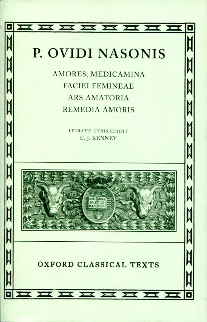 OVID AMORES, MEDICAMINA FACIEI FEMINEAE, ARS AMATORIA, REMEDIA AMORIS