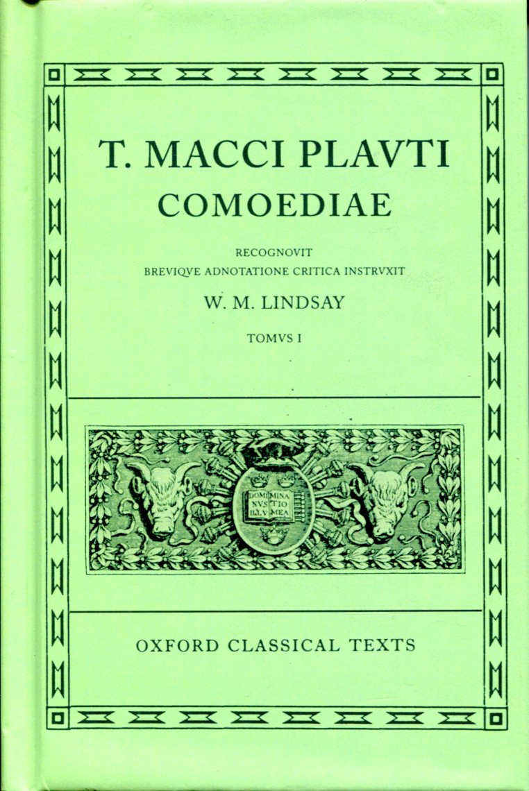 PLAUTUS COMOEDIAE VOL. I: AMPHITRUO, ASINARIA, AULULARIA, BACCHIDES, CAPTIVI, CASINA, CISTELLARIA, CURCULIO, EPIDICUS, MENAECHMI, MERCATOR