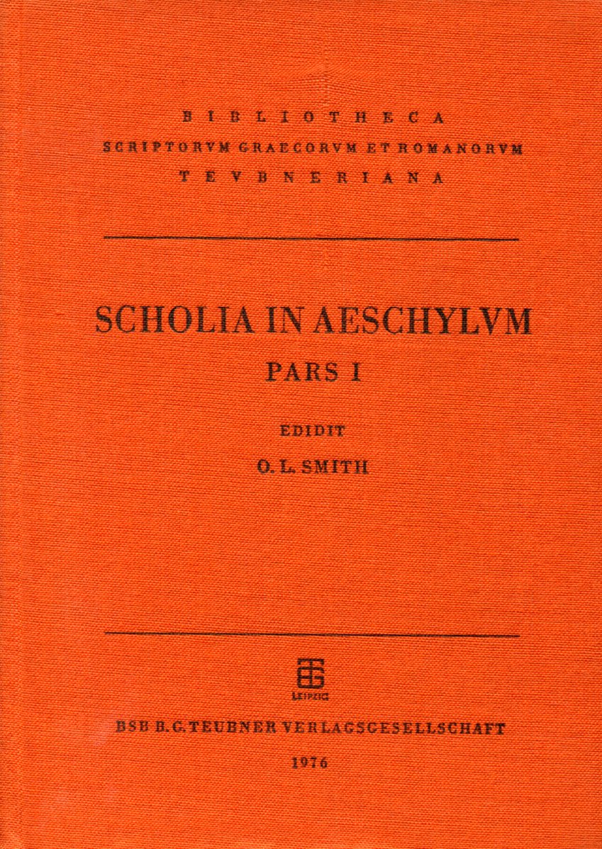 SCHOLIA GRAECA IN AESCHYLUM QUAE EXSTANT OMNIA PARS I