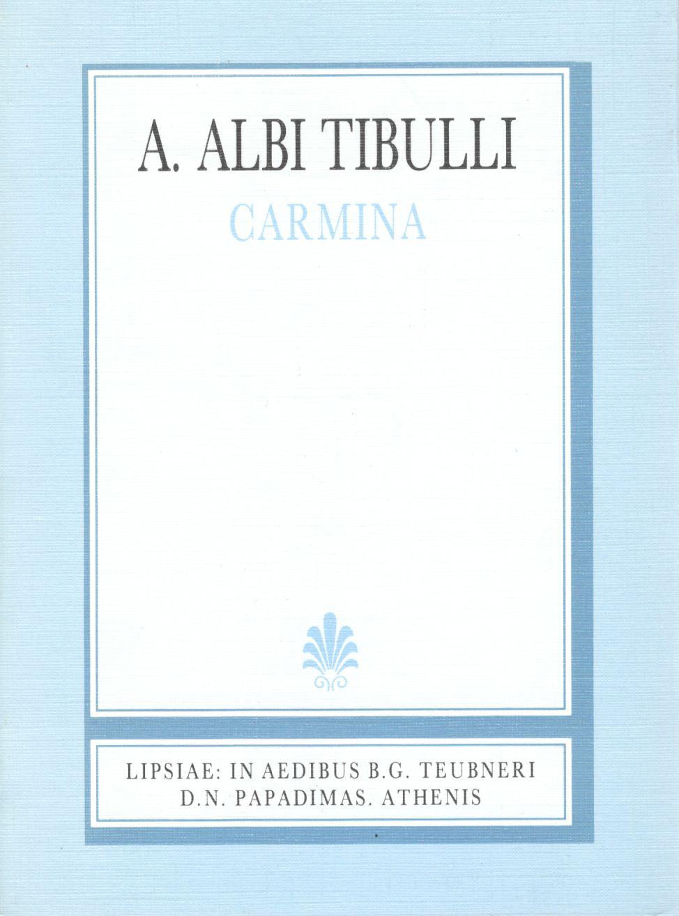 ALBII TIBULII, ALIORUMQUE CARMINUM, LIBRI TRES, (ΑΛΒΙΟΥ ΤΙΒΟΥΛΛΟΥ, ΕΛΕΓΕΙΑΙ, ΒΙΒΛΙΑ Α