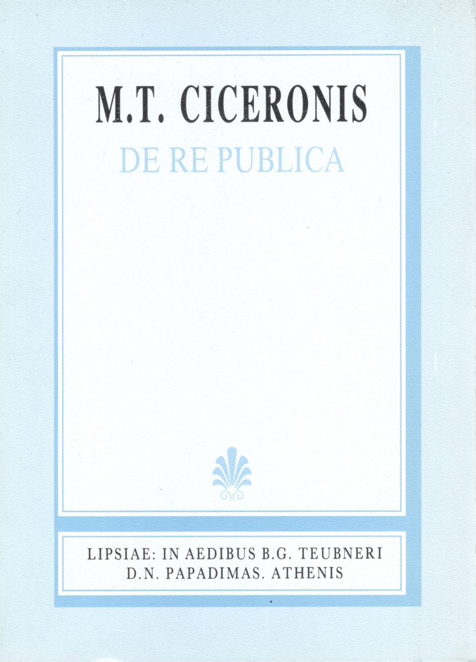 M. T. CICERONIS, DE RE PUBLICA, (ΜΑΡΚΟΥ ΤΥΛΛΙΟΥ ΚΙΚΕΡΩΝΟΣ, ΠΕΡΙ ΠΟΛΙΤΕΙΑΣ) {ΣΚΛΗΡΟΔΕΤΟ}