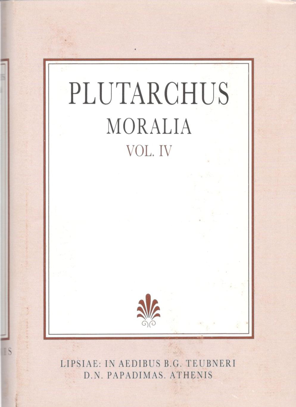 PLUTARCHI, MORALIA ,VOL. IV, (ΠΛΟΥΤΑΡΧΟΥ, ΗΘΙΚΑ, Τ. Δ