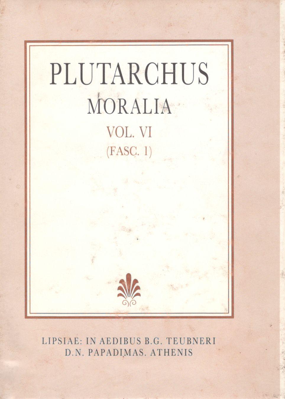 PLUTARCHI, MORALIA, VOL. VI, (FASC. 1), ΠΛΟΥΤΑΡΧΟΥ, ΗΘΙΚΑ, Τ. ΣΤ