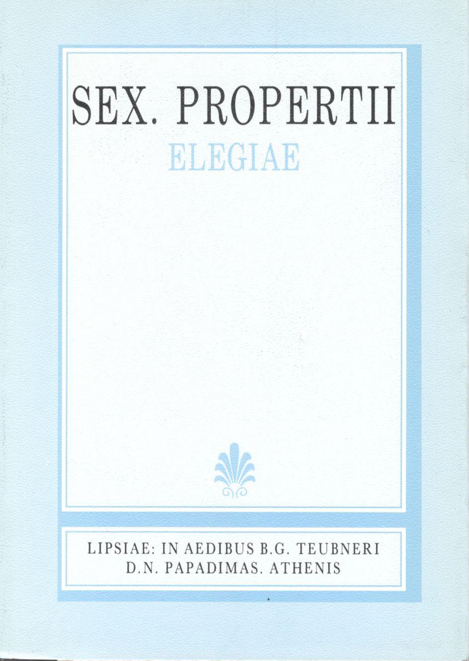 SEX. PROPERTII, ELEGIAE, LIBRI I-V, (ΣΕΞΤΟΥ ΠΡΟΠΕΡΤΙΟΥ, ΕΛΕΓΕΙΑΙ, ΒΙΒΛΙΑ Α